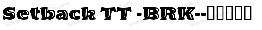 Setback TT -BRK-字体转换